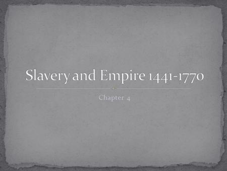 Chapter 4. The development of the slavery system The history of the slave trade and the Middle Passage Community development among Africans Americans.