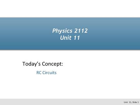 Today’s Concept: RC Circuits