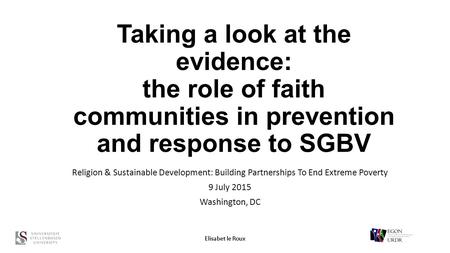 Taking a look at the evidence: the role of faith communities in prevention and response to SGBV Religion & Sustainable Development: Building Partnerships.