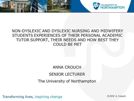 NON-DYSLEXIC AND DYSLEXIC NURSING AND MIDWIFERY STUDENTS EXPERIENCES OF THEIR PERSONAL ACADEMIC TUTOR SUPPORT, THEIR NEEDS AND HOW BEST THEY COULD BE MET.