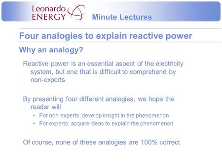 Why an analogy? Reactive power is an essential aspect of the electricity system, but one that is difficult to comprehend by non-experts By presenting four.