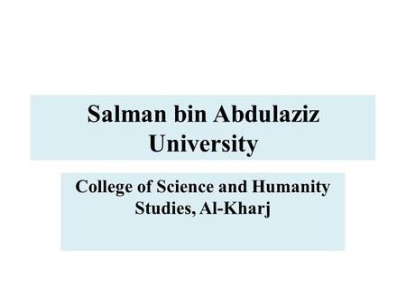 Salman bin Abdulaziz University College of Science and Humanity Studies, Al-Kharj.