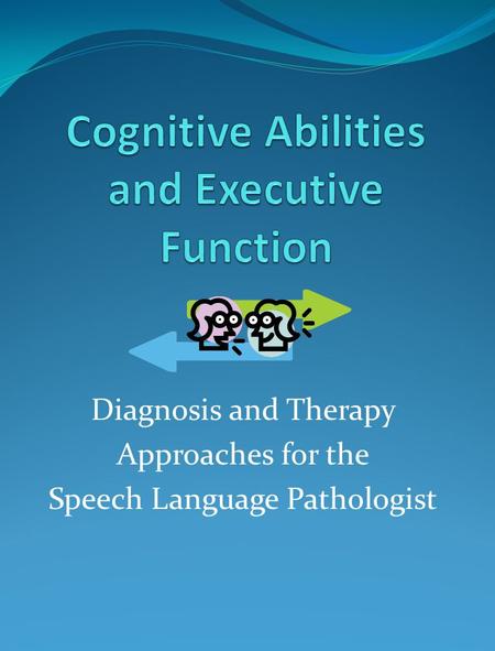 Diagnosis and Therapy Approaches for the Speech Language Pathologist.