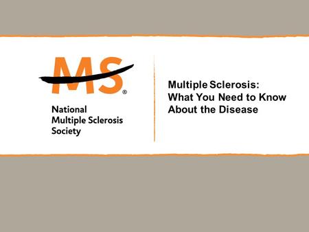 Multiple Sclerosis: What You Need to Know About the Disease.