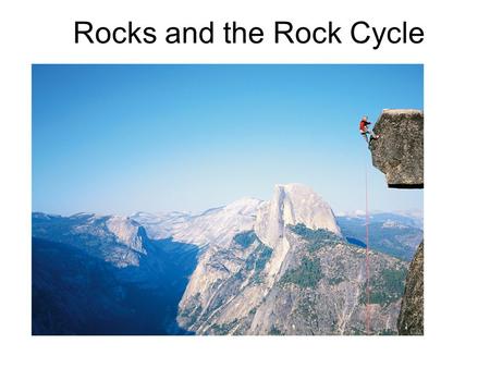 Rocks and the Rock Cycle