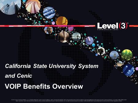 © 2010 Level 3 Communications, LLC. All Rights Reserved. Level 3 Communications, Level 3, the red 3D brackets, the (3) mark and the Level 3 Communications.