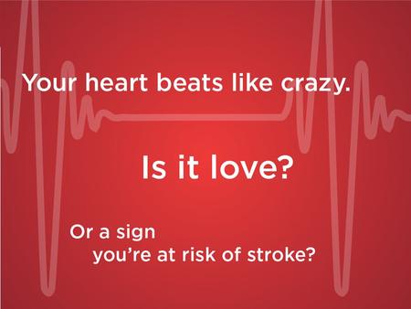 Atrial Fibrillation June 2012 Presentation Outline  All about Atrial Fibrillation  What is it?  Who is affected?  How does it affect you?  Stroke.