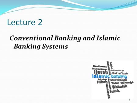 Lecture 2 Conventional Banking and Islamic Banking Systems.