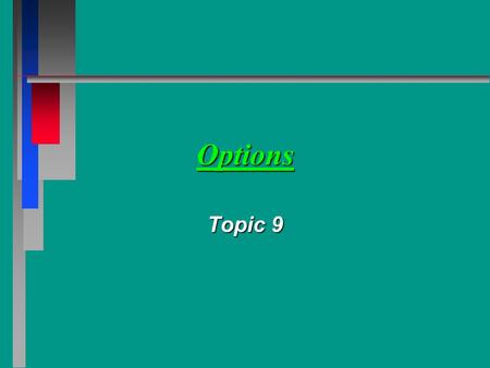 Options Topic 9. I. Options n A. Definition: The right to buy or sell a specific issue at a specified price (the exercise price) on or before a specified.