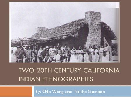 Two 20th century California Indian ethnographies