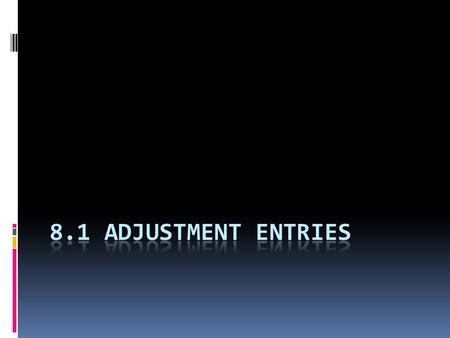 8.1 Adjustment Entries.