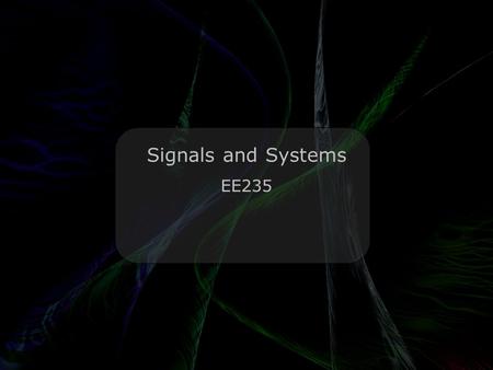 Leo Lam © 2010-2012 Signals and Systems EE235. Leo Lam © 2010-2011 Arthur’s knights Who was the largest knight at King Arthur’s round table? Sir Cumfrence,