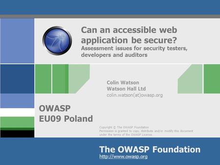 Copyright © The OWASP Foundation Permission is granted to copy, distribute and/or modify this document under the terms of the OWASP License. The OWASP.