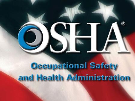 The Business of Small Business Forum - Part V: Occupational Safety and Health Administration Directorate of Cooperative and State Programs Office of Small.