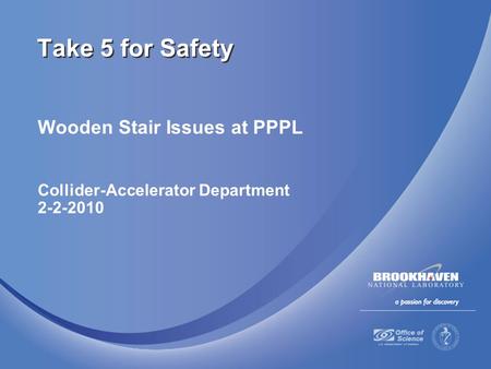 Wooden Stair Issues at PPPL Collider-Accelerator Department 2-2-2010 Take 5 for Safety.