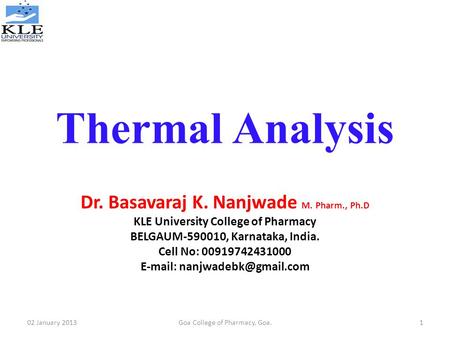 Thermal Analysis Dr. Basavaraj K. Nanjwade M. Pharm., Ph.D