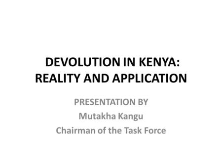 DEVOLUTION IN KENYA: REALITY AND APPLICATION