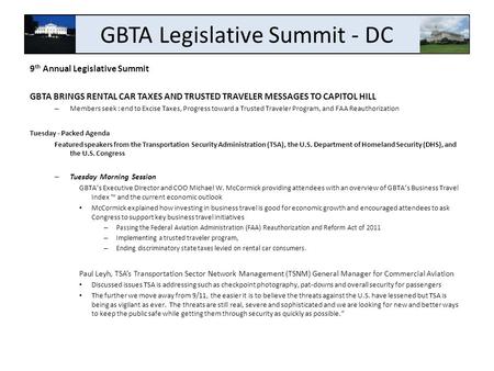 GBTA Legislative Summit - DC 9 th Annual Legislative Summit GBTA BRINGS RENTAL CAR TAXES AND TRUSTED TRAVELER MESSAGES TO CAPITOL HILL – Members seek :