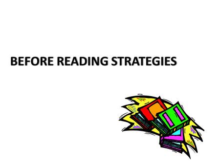 BEFORE READING STRATEGIESBEFORE READING STRATEGIES.