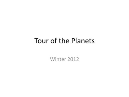 Tour of the Planets Winter 2012. Mercury James Pluim & Eddie Lopez Facts about Planet Mercury Mercury is the fastest moving planet in our Solar System.