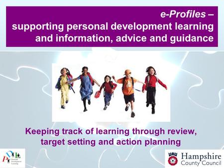 Keeping track of learning through review, target setting and action planning e-Profiles – supporting personal development learning and information, advice.