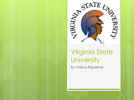 Virginia State University By: Marco Riquelme. Links  (School Site)