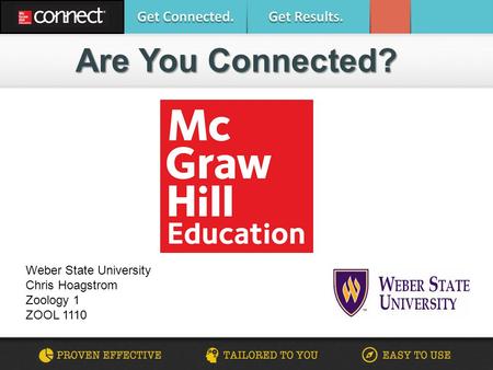 Are You Connected? Weber State University Chris Hoagstrom Zoology 1 ZOOL 1110.