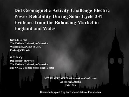 Establishing the Economic Impacts of Kevin F. Forbes Research Supported by the United States National Science Foundation Did Geomagnetic Activity Challenge.