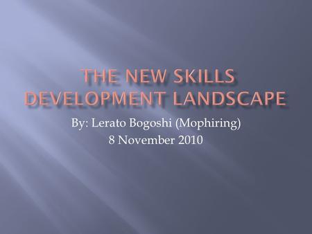 By: Lerato Bogoshi (Mophiring) 8 November 2010. National Qualifications Framework (NQF) Objectives  Create an integrated national framework for learning.