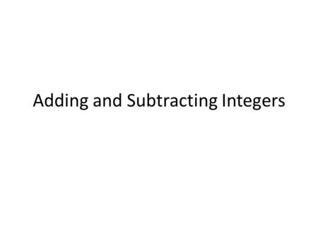 Adding and Subtracting Integers. Adding and Subtracting Integers 3R 3L Adding and Subtracting Integers Reflection Observe, Question, Comment 08/16/1308/15/13.