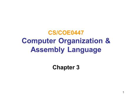 CS/COE0447 Computer Organization & Assembly Language