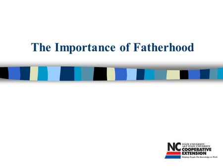 The Importance of Fatherhood. Whether a father is absent or present (emotionally and physically) in his child's life makes a significant difference in.