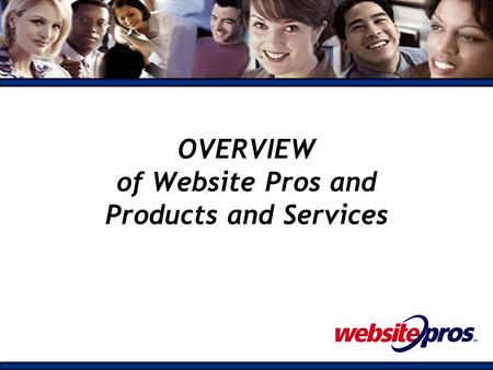 OVERVIEW of Website Pros and Products and Services.