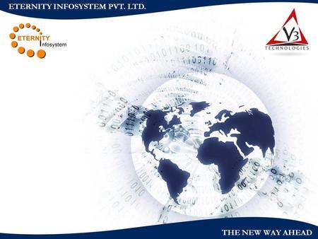 THE NEW WAY AHEAD ETERNITY INFOSYSTEM PVT. LTD. THE NEW WAY AHEAD ETERNITY INFOSYSTEM PVT. LTD.