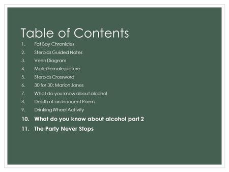 Table of Contents 1.Fat Boy Chronicles 2.Steroids Guided Notes 3.Venn Diagram 4.Male/Female picture 5.Steroids Crossword 6.30 for 30: Marion Jones 7.What.