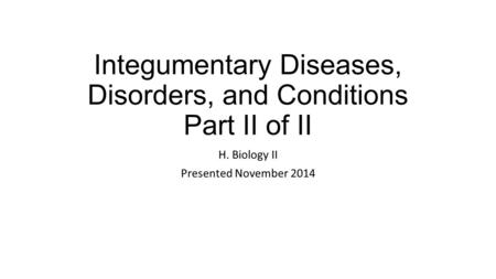 Integumentary Diseases, Disorders, and Conditions Part II of II