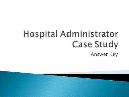 Answer Key.  The hospital administrator, Alan King, has just been told by his Head of Security, Josh Peterson, the master keys to the dangerous offender’s.