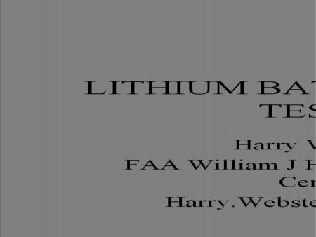 Review of Previous Tests Primary battery failure mode Ignition intensity –Effect of fire size Battery flammability by type and brand –CR2, PL 123A,