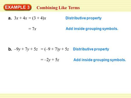 EXAMPLE 3 Combining Like Terms a. 3x + 4x = (3 + 4)x = 7x b.