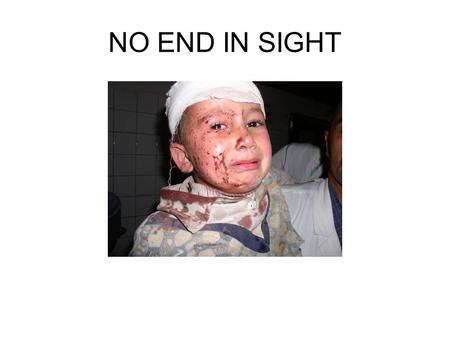 NO END IN SIGHT. Iraqi Deaths in Iraq There have been far more deaths of Iraqi civilians than of the soldiers themselves. In the year 2003 alone, there.