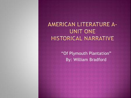 American Literature A- Unit One Historical Narrative