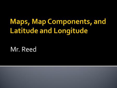 Mr. Reed.  What is a hemisphere?  What is the line of latitude that divides the earth in half (north and south)?  What is the line of longitude that.