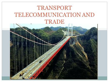 TRANSPORT TELECOMMUNICATION AND TRADE. INFRASTRUCTURE It refers to the technical structures that support an economy such as roads, airports bridges, water.