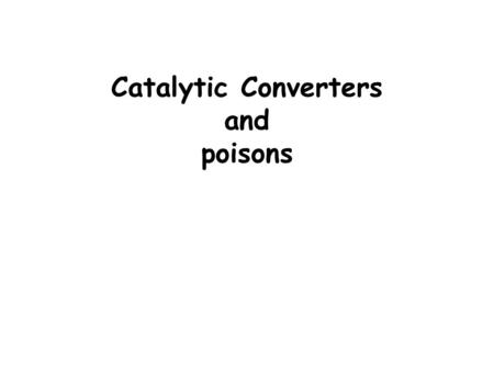 Catalytic Converters and poisons