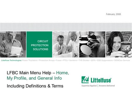 1 Modified_010408 CIRCUIT PROTECTION SOLUTIONS Confidential and Proprietary to Littelfuse, Inc. ® Littelfuse, Inc. 2008. All rights reserved. February,