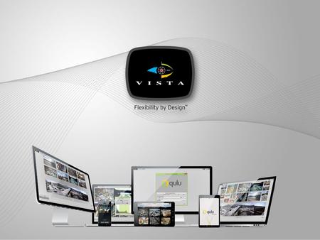 See it. Believe it Enter a new era of power, performance and freedom with Vista’s new video management software, qulu. Designed to offer the most efficient.