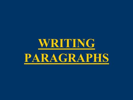 WRITING PARAGRAPHS.