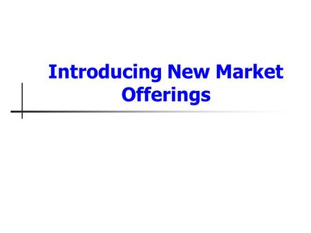 Introducing New Market Offerings