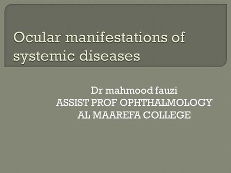 Dr mahmood fauzi ASSIST PROF OPHTHALMOLOGY AL MAAREFA COLLEGE.