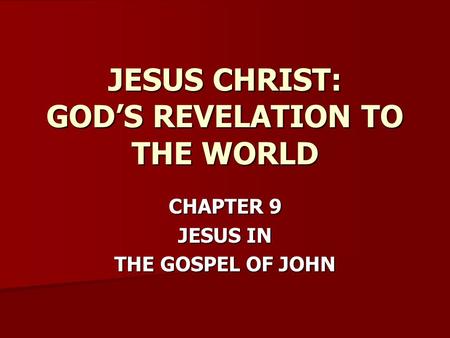 JESUS CHRIST: GOD’S REVELATION TO THE WORLD